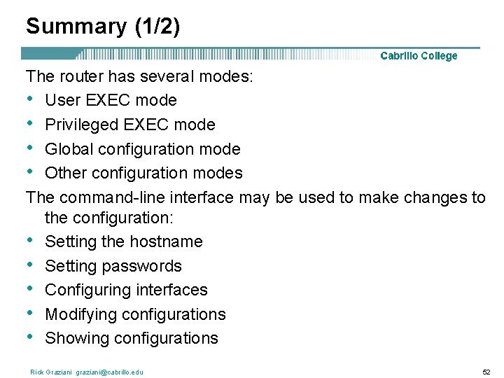Summary (1/2) The router has several modes: • User EXEC mode • Privileged EXEC