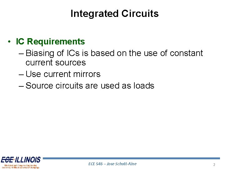 Integrated Circuits • IC Requirements – Biasing of ICs is based on the use Integrated Circuits • IC Requirements – Biasing of ICs is based on the use