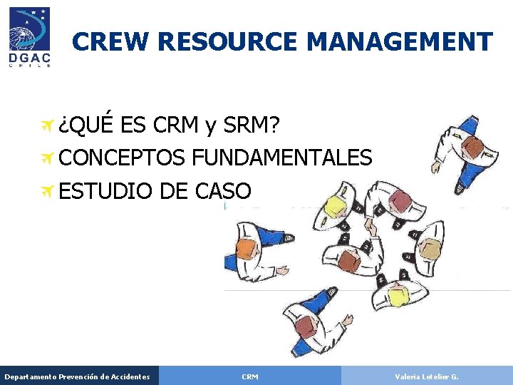 CREW RESOURCE MANAGEMENT ¿QUÉ ES CRM y SRM? CONCEPTOS FUNDAMENTALES ESTUDIO DE CASO Departamento CREW RESOURCE MANAGEMENT ¿QUÉ ES CRM y SRM? CONCEPTOS FUNDAMENTALES ESTUDIO DE CASO Departamento