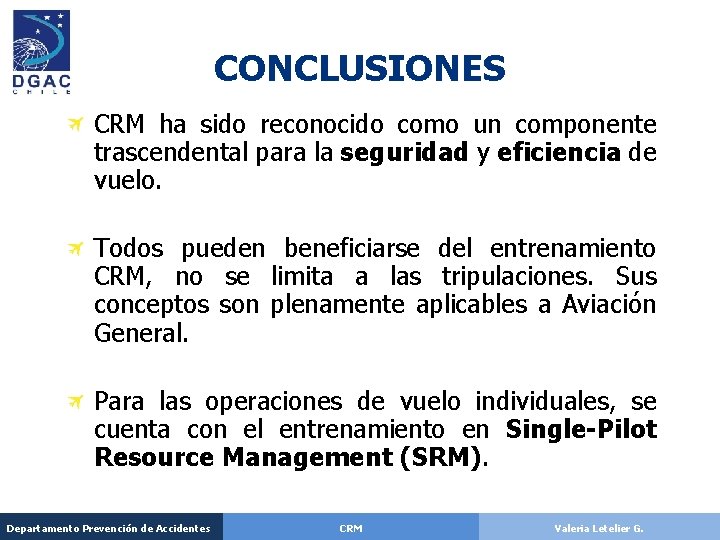 CONCLUSIONES CRM ha sido reconocido como un componente trascendental para la seguridad y eficiencia CONCLUSIONES CRM ha sido reconocido como un componente trascendental para la seguridad y eficiencia