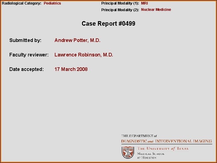 Radiological Category: Pediatrics Principal Modality (1): MRI Principal Modality (2): Nuclear Medicine Case Report