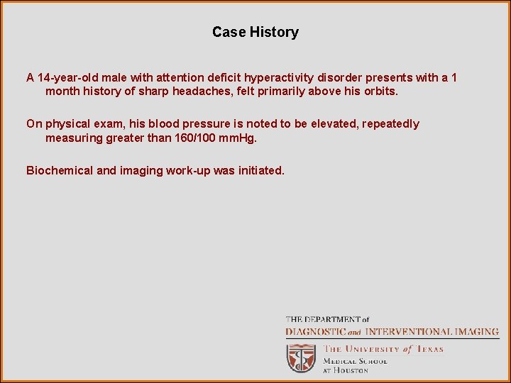 Case History A 14 -year-old male with attention deficit hyperactivity disorder presents with a