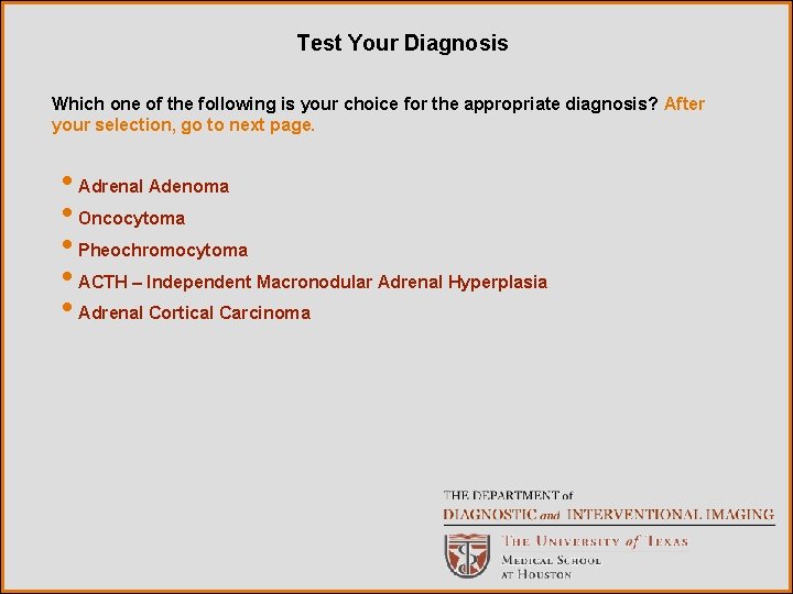 Test Your Diagnosis Which one of the following is your choice for the appropriate Test Your Diagnosis Which one of the following is your choice for the appropriate
