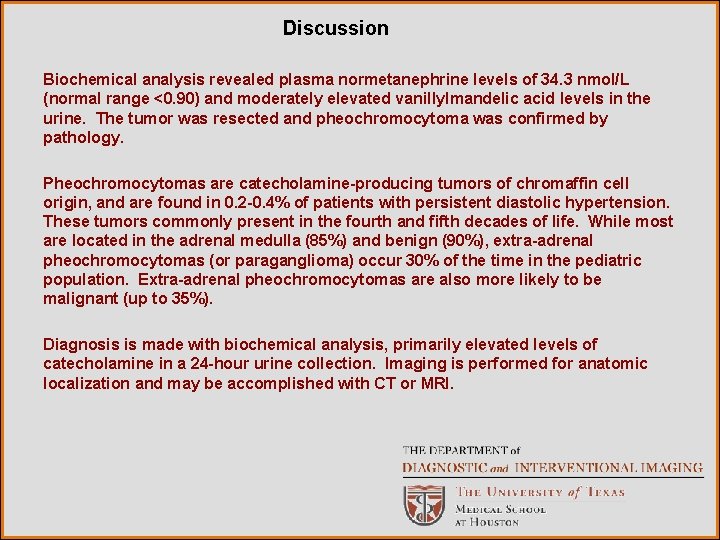 Discussion Biochemical analysis revealed plasma normetanephrine levels of 34. 3 nmol/L (normal range <0.