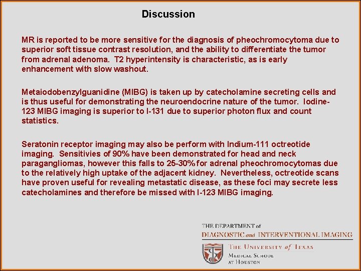 Discussion MR is reported to be more sensitive for the diagnosis of pheochromocytoma due