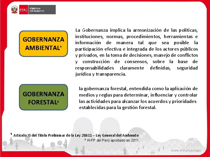 GOBERNANZA AMBIENTAL¹ GOBERNANZA FORESTAL² La Gobernanza implica la armonización de las políticas, instituciones, normas,
