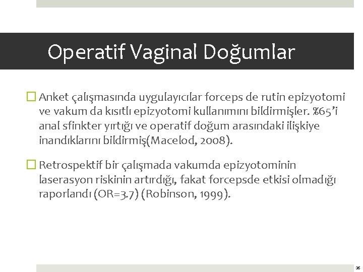 Operatif Vaginal Doğumlar � Anket çalışmasında uygulayıcılar forceps de rutin epizyotomi ve vakum da