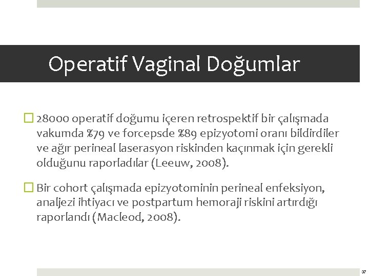 Operatif Vaginal Doğumlar � 28000 operatif doğumu içeren retrospektif bir çalışmada vakumda %79 ve
