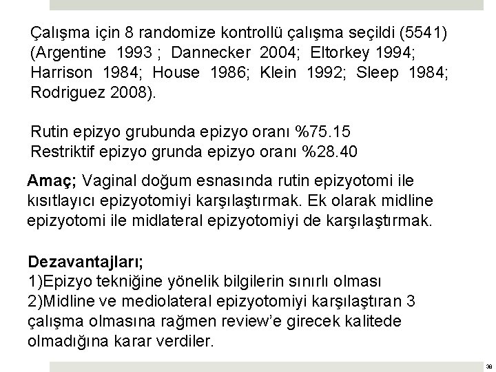 Çalışma için 8 randomize kontrollü çalışma seçildi (5541) (Argentine 1993 ; Dannecker 2004; Eltorkey
