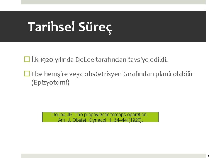 Tarihsel Süreç � İlk 1920 yılında De. Lee tarafından tavsiye edildi. � Ebe hemşire