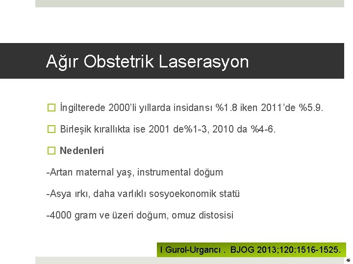 Ağır Obstetrik Laserasyon � İngilterede 2000’li yıllarda insidansı %1. 8 iken 2011’de %5. 9.