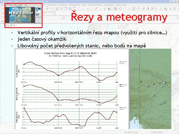 Řezy a meteogramy ‐ Vertikální profily v horizontálním řezu mapou (využití pro silnice…) ‐ Řezy a meteogramy ‐ Vertikální profily v horizontálním řezu mapou (využití pro silnice…) ‐