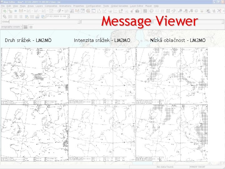 Message Viewer Druh srážek – LM 2 MO Intenzita srážek – LM 2 MO Message Viewer Druh srážek – LM 2 MO Intenzita srážek – LM 2 MO