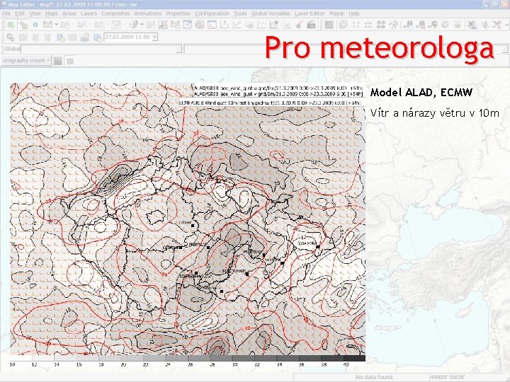 Pro meteorologa Model ALAD, ECMW Vítr a nárazy větru v 10 m Pro meteorologa Model ALAD, ECMW Vítr a nárazy větru v 10 m