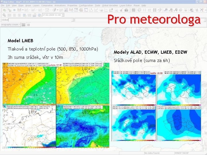 Pro meteorologa Model LMEB Tlakové a teplotní pole (500, 850, 1000 h. Pa) 3 Pro meteorologa Model LMEB Tlakové a teplotní pole (500, 850, 1000 h. Pa) 3