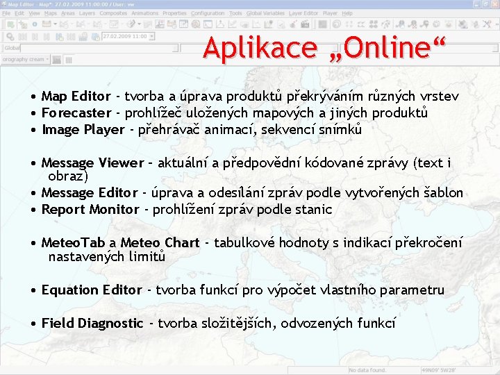 Aplikace „Online“ • Map Editor ‐ tvorba a úprava produktů překrýváním různých vrstev • Aplikace „Online“ • Map Editor ‐ tvorba a úprava produktů překrýváním různých vrstev •