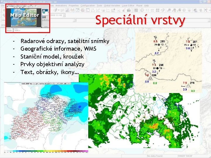 Speciální vrstvy ‐ ‐ ‐ Radarové odrazy, satelitní snímky Geografické informace, WMS Staniční model, Speciální vrstvy ‐ ‐ ‐ Radarové odrazy, satelitní snímky Geografické informace, WMS Staniční model,