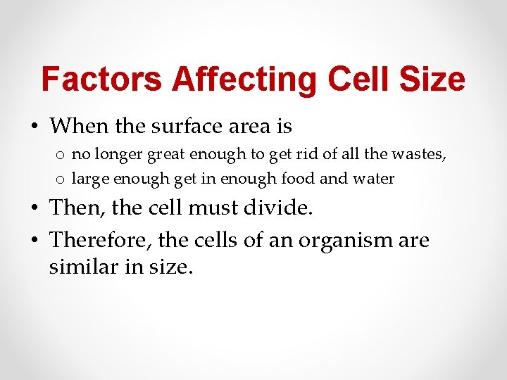 Factors Affecting Cell Size • When the surface area is o no longer great