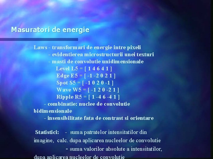 Masuratori de energie Laws - transformari de energie intre pixeli - evidentierea microstructurii unei