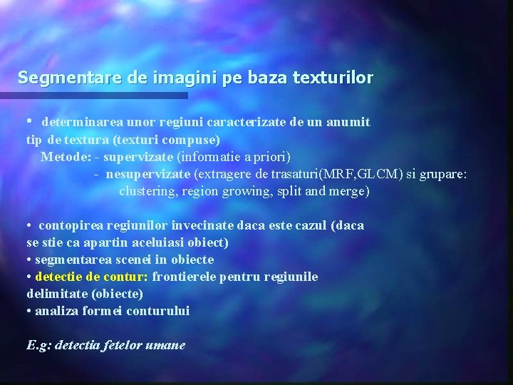 Segmentare de imagini pe baza texturilor • determinarea unor regiuni caracterizate de un anumit