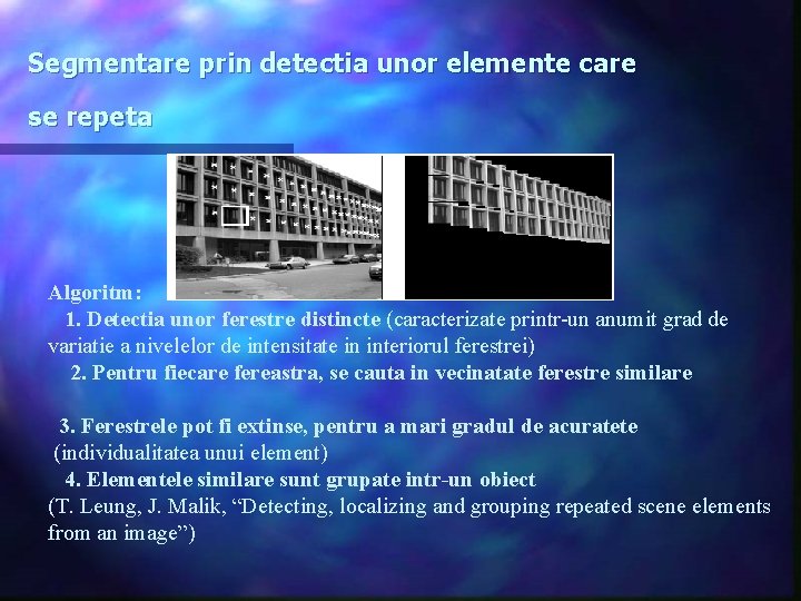 Segmentare prin detectia unor elemente care se repeta Algoritm: 1. Detectia unor ferestre distincte