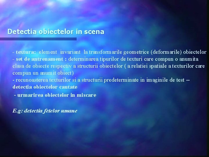 Detectia obiectelor in scena - textura: element invariant la transformarile geometrice (deformarile) obiectelor -