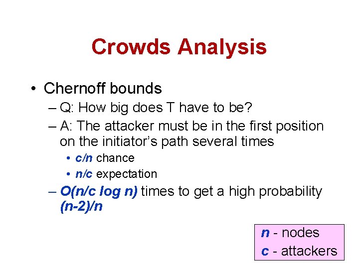 Crowds Analysis • Chernoff bounds – Q: How big does T have to be?