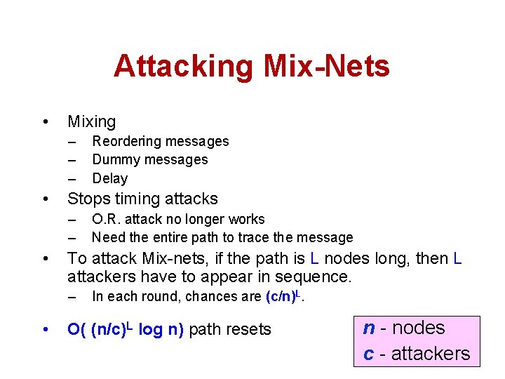 Attacking Mix-Nets • Mixing – – – • Stops timing attacks – – •