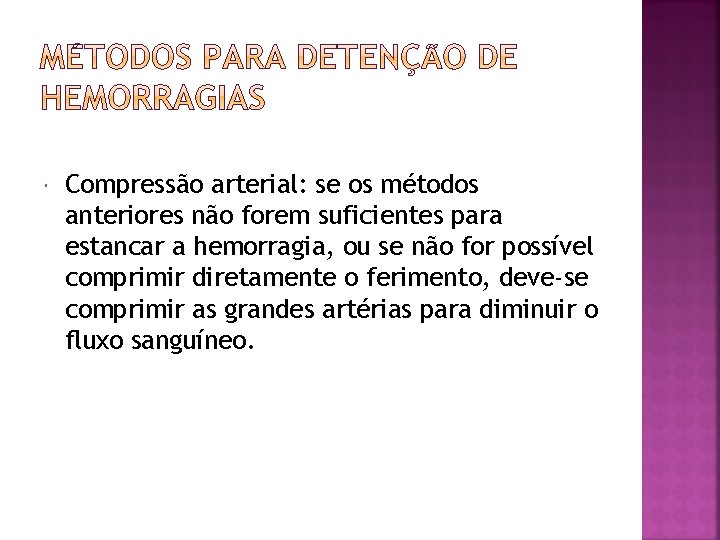  Compressão arterial: se os métodos anteriores não forem suficientes para estancar a hemorragia,