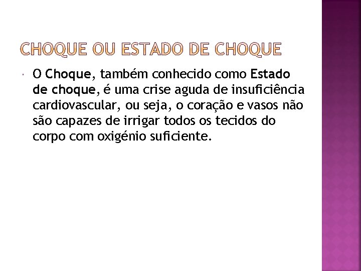  O Choque, também conhecido como Estado de choque, é uma crise aguda de