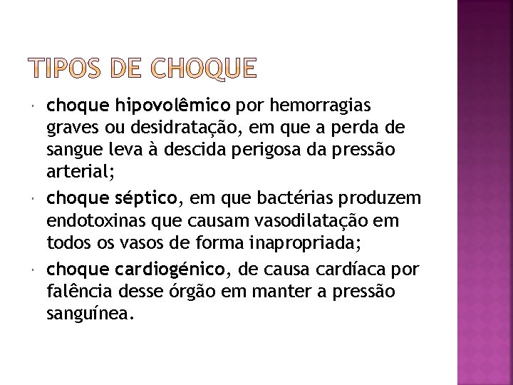  choque hipovolêmico por hemorragias graves ou desidratação, em que a perda de sangue