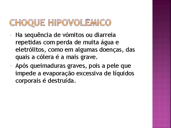  Na sequência de vómitos ou diarreia repetidas com perda de muita água e