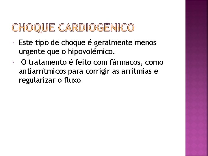  Este tipo de choque é geralmente menos urgente que o hipovolémico. O tratamento