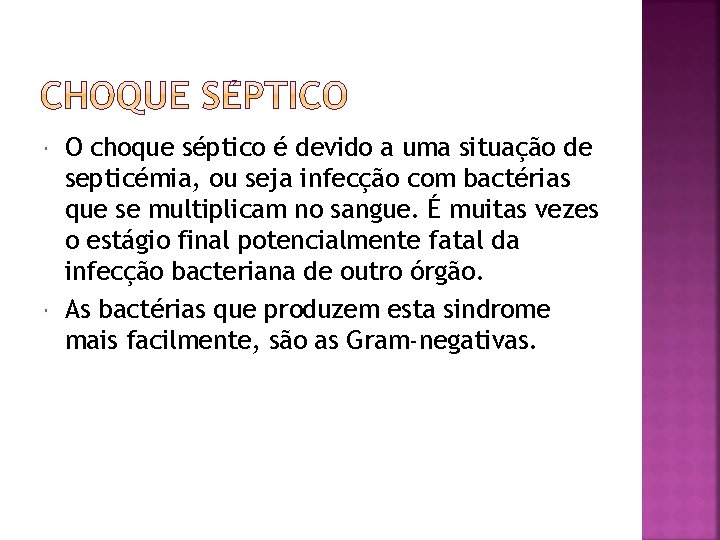  O choque séptico é devido a uma situação de septicémia, ou seja infecção
