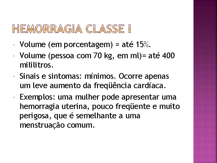  Volume (em porcentagem) = até 15%. Volume (pessoa com 70 kg, em ml)=