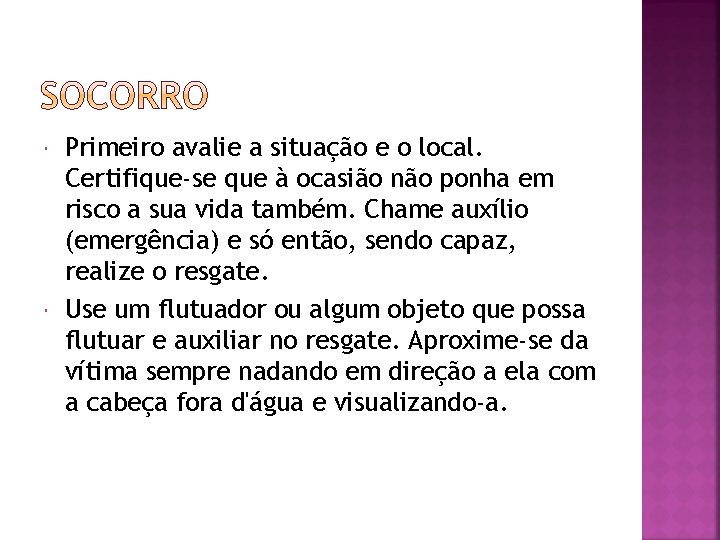  Primeiro avalie a situação e o local. Certifique-se que à ocasião não ponha