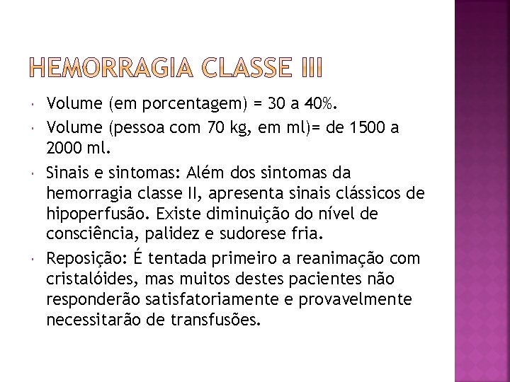  Volume (em porcentagem) = 30 a 40%. Volume (pessoa com 70 kg, em