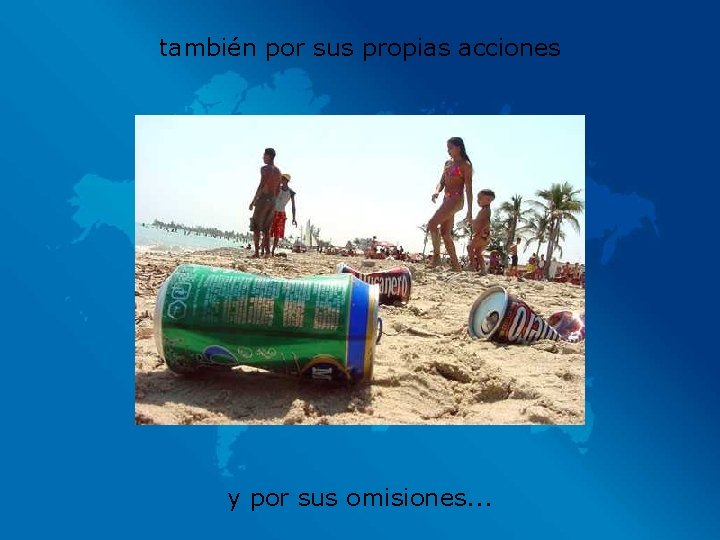 también por sus propias acciones y por sus omisiones. . . 