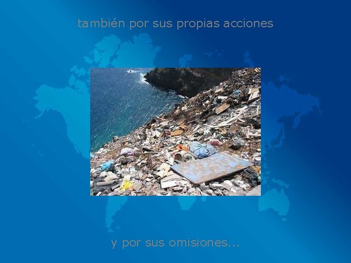también por sus propias acciones y por sus omisiones. . . 
