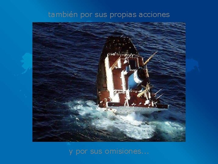 también por sus propias acciones y por sus omisiones. . . 