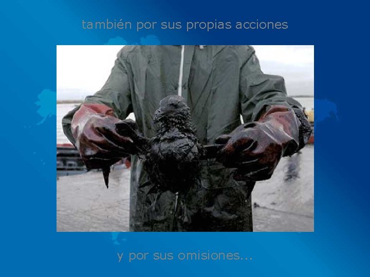 también por sus propias acciones y por sus omisiones. . . 