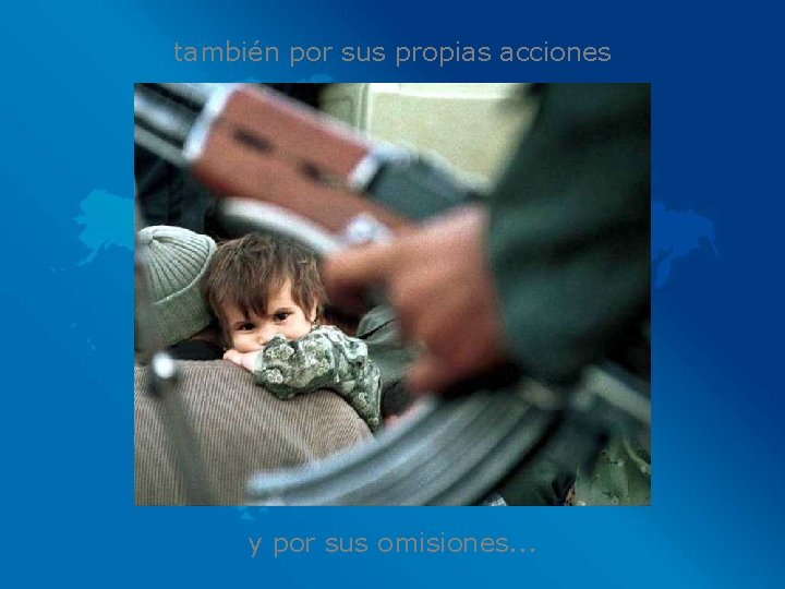 también por sus propias acciones y por sus omisiones. . . 