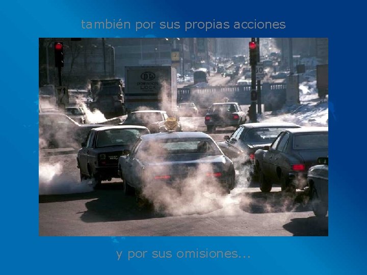 también por sus propias acciones y por sus omisiones. . . 