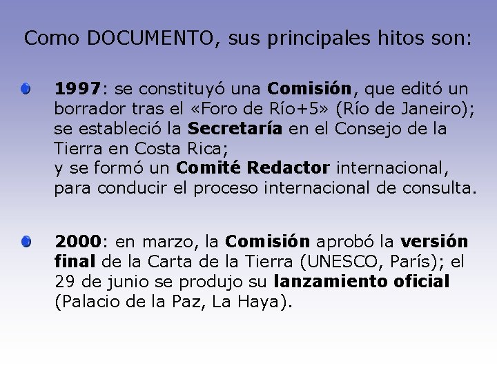 Como DOCUMENTO, sus principales hitos son: 1997: se constituyó una Comisión, que editó un