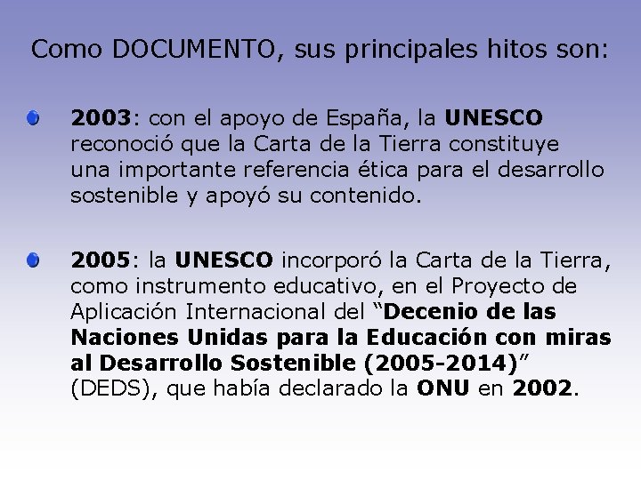 Como DOCUMENTO, sus principales hitos son: 2003: con el apoyo de España, la UNESCO