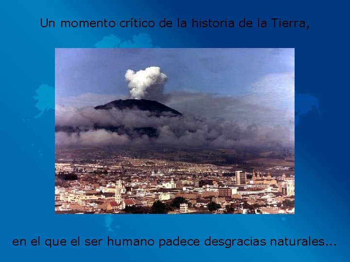 Un momento crítico de la historia de la Tierra, en el que el ser