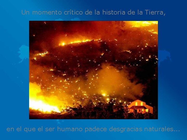 Un momento crítico de la historia de la Tierra, en el que el ser