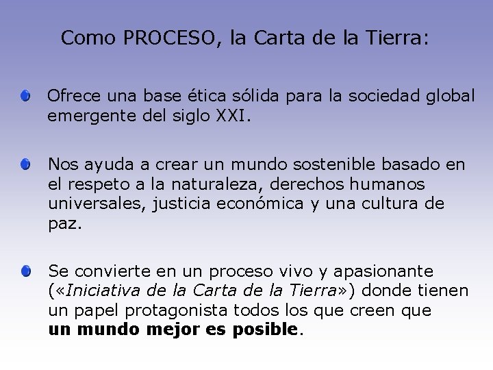Como PROCESO, la Carta de la Tierra: Ofrece una base ética sólida para la