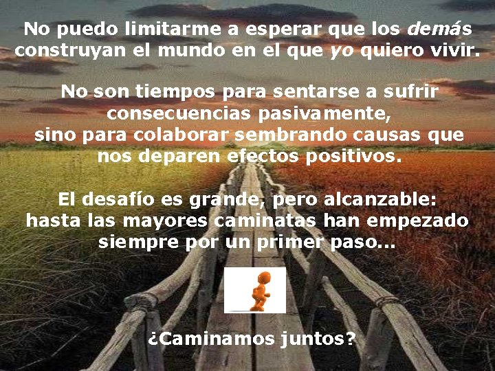 No puedo limitarme a esperar que los demás construyan el mundo en el que