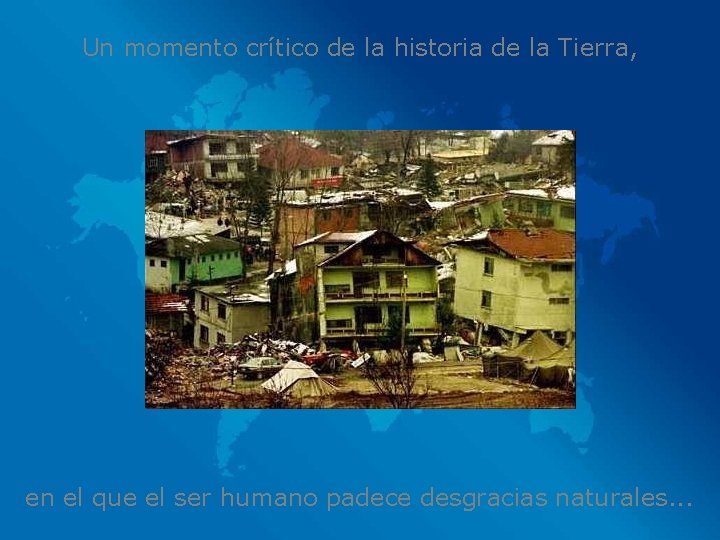 Un momento crítico de la historia de la Tierra, en el que el ser